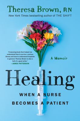 Healing : when a nurse becomes a patient /