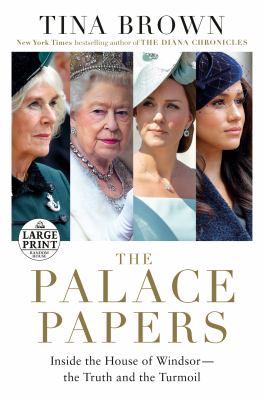 The palace papers : [large type] inside the House of Windsor--the truth and the turmoil /