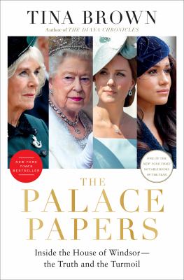 The palace papers : inside the House of Windsor--the truth and the turmoil /