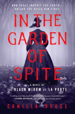 In the garden of spite : a novel of the Black Widow of La Porte /