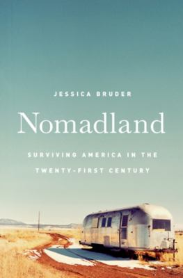 Nomadland : surviving America in the twenty-first century /