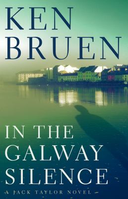 In the Galway silence : a Jack Taylor novel /