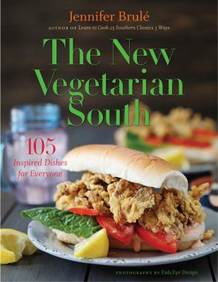 The new vegetarian South : 105 inspired dishes for everyone /
