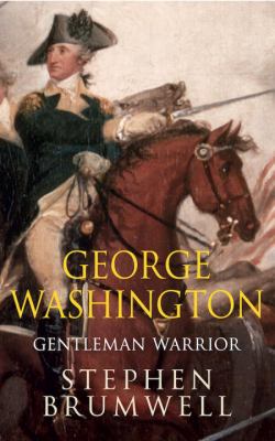 George Washington, gentleman warrior /