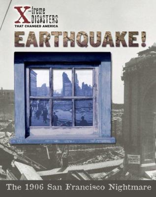 Earthquake! : the 1906 San Francisco nightmare /