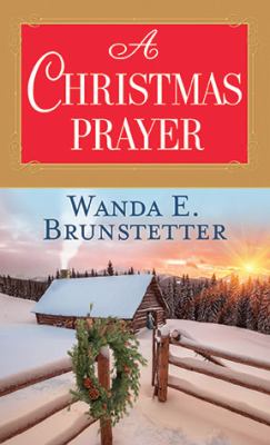 A Christmas prayer [large type] : a cross-country journey in 1850 leads to high mountain danger and romance /
