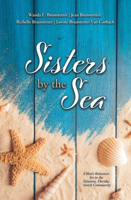 Sisters by the sea [large type] : 4 short romances set in the Sarasota, Florida, Amish community /
