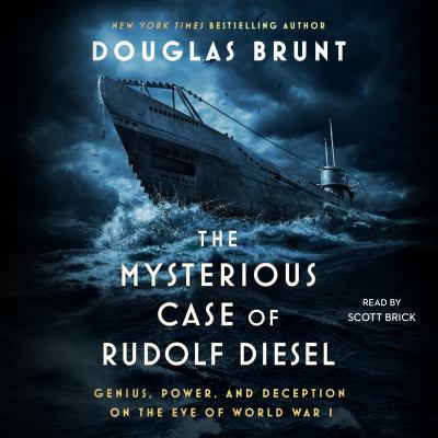 The mysterious case of rudolf diesel [eaudiobook] : Genius, power, and deception on the eve of world war i.