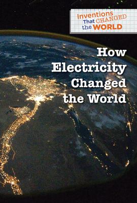 How electricity changed the world /