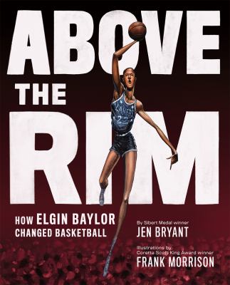 Above the rim : how Elgin Baylor changed basketball /