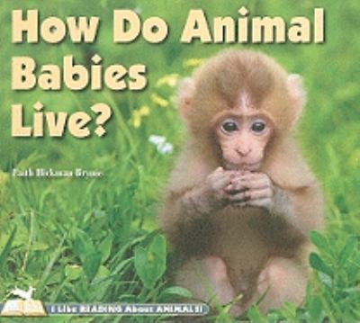 How do animal babies live? /