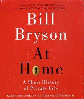 At home [compact disc, unabridged] : a short history of private life /