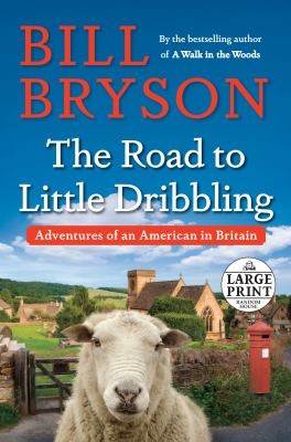 The Road to Little Dribbling [large type] : Adventures of an American in Britain /