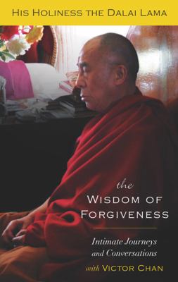 The wisdom of forgiveness : intimate conversations and journeys /
