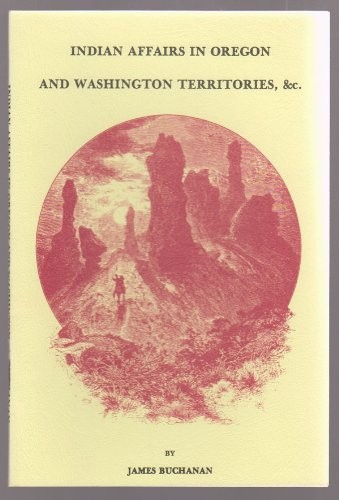 Indian affairs in Oregon and Washington territories, &c. [i.e. etc.] : message from the President of the United States /