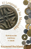 El lenguage [sic] de las monedas : adivinacion, fortuna y amor /