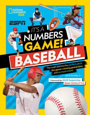 It's a numbers game!. Baseball : the math behind the perfect pitch, the game-winning grand slam, and so much more! /