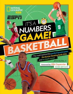 It's a numbers game!. Basketball : the math behind the perfect bounce pass, the buzzer-beating bank shot, and so much more! /