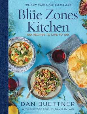 The Blue Zones kitchen : 100 recipes to live to 100 /