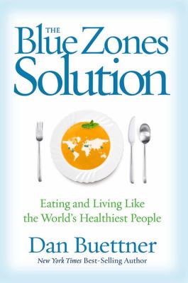 The Blue Zones solution : eating and living like the world's healthiest people /