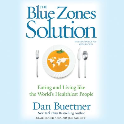 The Blue Zones solution [compact disc, unabridged] : eating and living like the world's healthiest people /