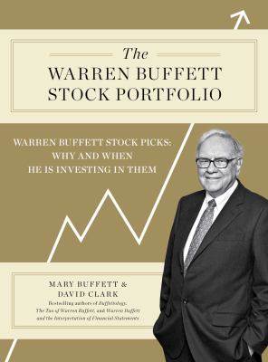 The Warren Buffett stock portfolio : Warren Buffett stock picks: why and when he is investing in them /