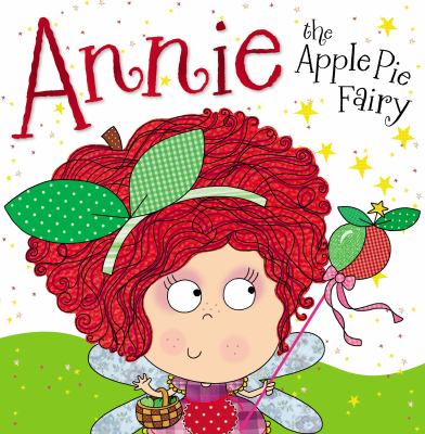 Annie the apple pie fairy /