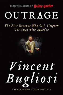 Outrage : the five reasons why O. J. Simpson got away with murder /