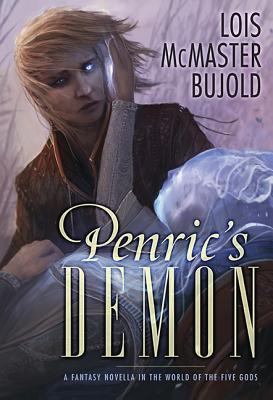 Penric's demon : a fantasy novella in the world of the five gods /