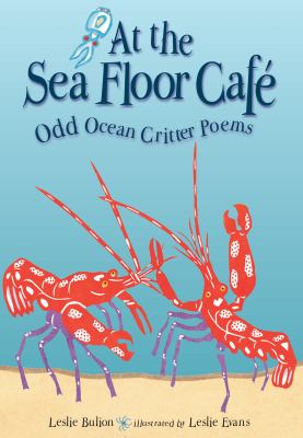 At the sea floor café : odd ocean critter poems /