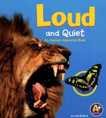Loud and quiet : an animal opposites book /