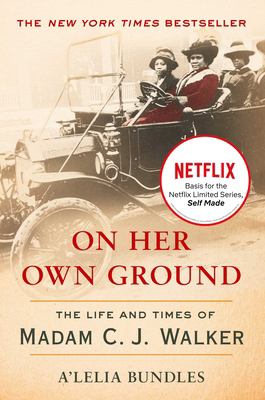 On her own ground : the life and times of Madam C.J. Walker /