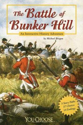 The Battle of Bunker Hill : an interactive history adventure /