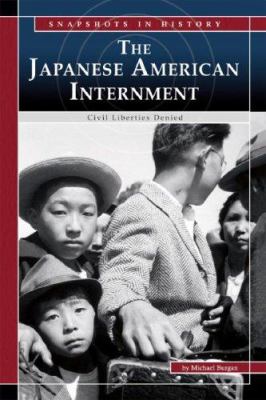 The Japanese American internment : civil liberties denied /