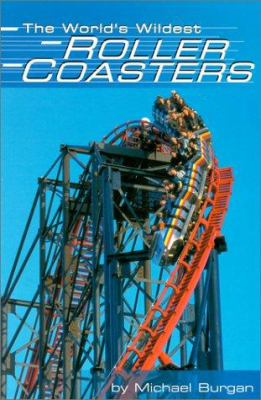 The world's wildest roller coasters /