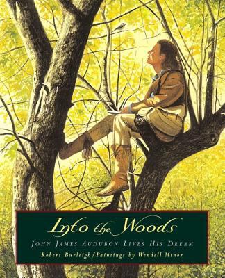 Into the woods : John James Audubon lives his dream /
