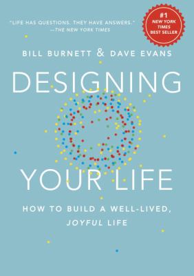 Designing your life : how to build a well-lived, joyful life /