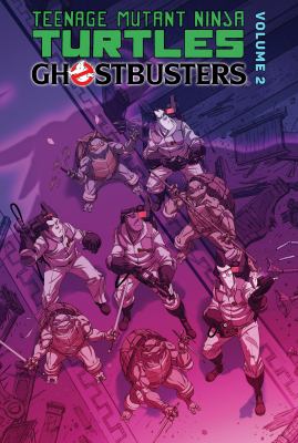 Teenage Mutant Ninja Turtles/Ghostbusters. Volume 2 /