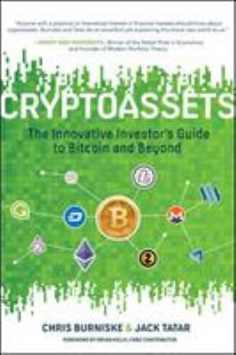 Cryptoassets : the innovative investor's guide to bitcoin and beyond /