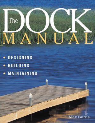 The dock manual : designing, building, maintaining /