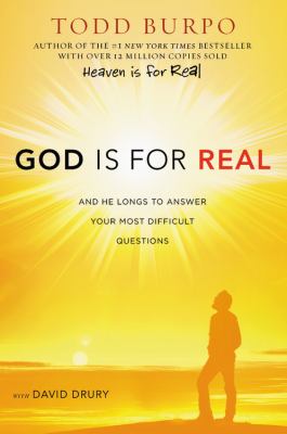 God is for real : and he longs to answer your most difficult questions /