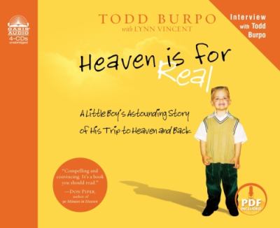 Heaven is for real [compact disc, unabridged] : a little boy's astounding story of his trip to heaven and back /