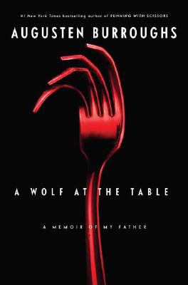 A wolf at the table : a memoir of my father /