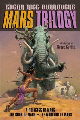 Mars trilogy : a princess of Mars, the gods of Mars, the warlord of Mars /