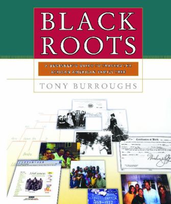 Black roots : a beginner's guide to tracing the African American family tree /