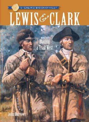 Lewis & Clark : blazing a trail west /