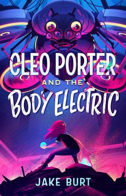 Cleo Porter and the body electric /