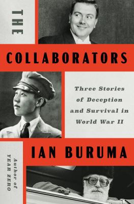 The collaborators : three stories of deception and survival in World War II /