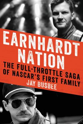 Earnhardt nation : the full-throttle saga of NASCAR's first family /