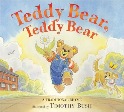 Teddy bear, teddy bear : a traditional rhyme /